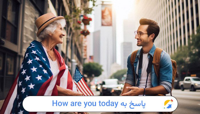 پاسخ به How are you today